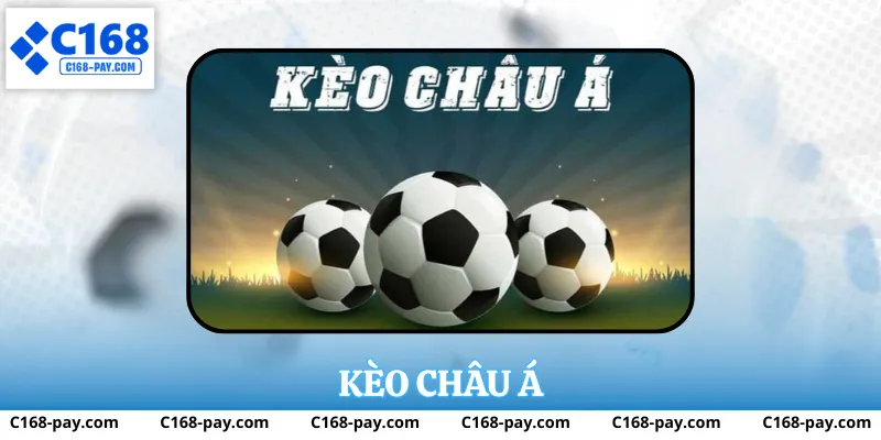 Kèo Châu Á Tại C168 – Hiểu Đúng Bản Chất Trước Khi Tham Gia 2 Kèo châu á