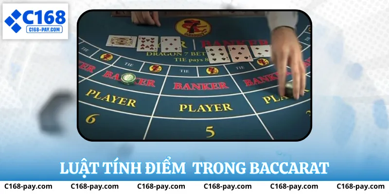 Cách Chơi Baccarat Tại C168 Dễ Hiểu Và Thực Tế Nhất 4 Luật tính điểm trong baccarat