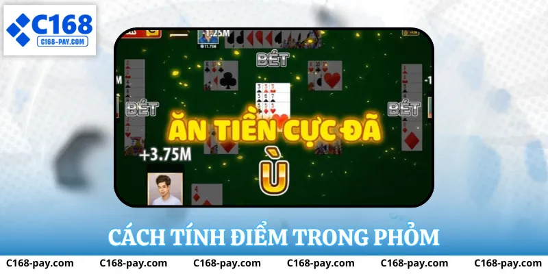 Cách Chơi Phỏm Tại C168 - Dễ Hiểu Cho Người Mới Bắt Đầu 4 Cách tính điểm trong phỏm