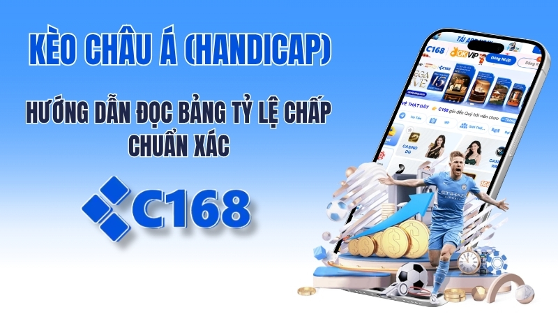 Kèo Châu Á (Handicap) là gì? Hướng dẫn đọc bảng tỷ lệ chấp chuẩn xác 2 Kèo Châu Á là gì? Cách xem tỷ lệ chấp bóng đá tại Thể thao c168