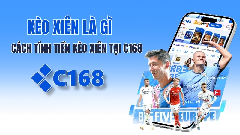 Kèo Xiên là gì? Cách tính tiền Kèo Xiên tại c168 x10 lợi nhuận 2 Kèo Xiên là gì? Cách tính tiền Kèo Xiên tại c168 x10 lợi nhuận
