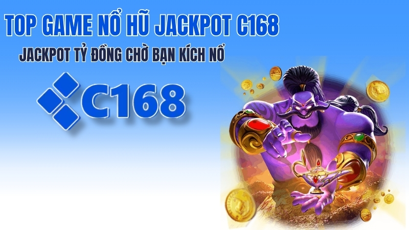 Top Game Nổ Hũ Jackpot C168 – Jackpot Tỷ Đồng Chờ Bạn Kích Nổ 2 Top Game Nổ Hũ Jackpot C168 – Danh Sách Jackpot Lớn Nhất 2026